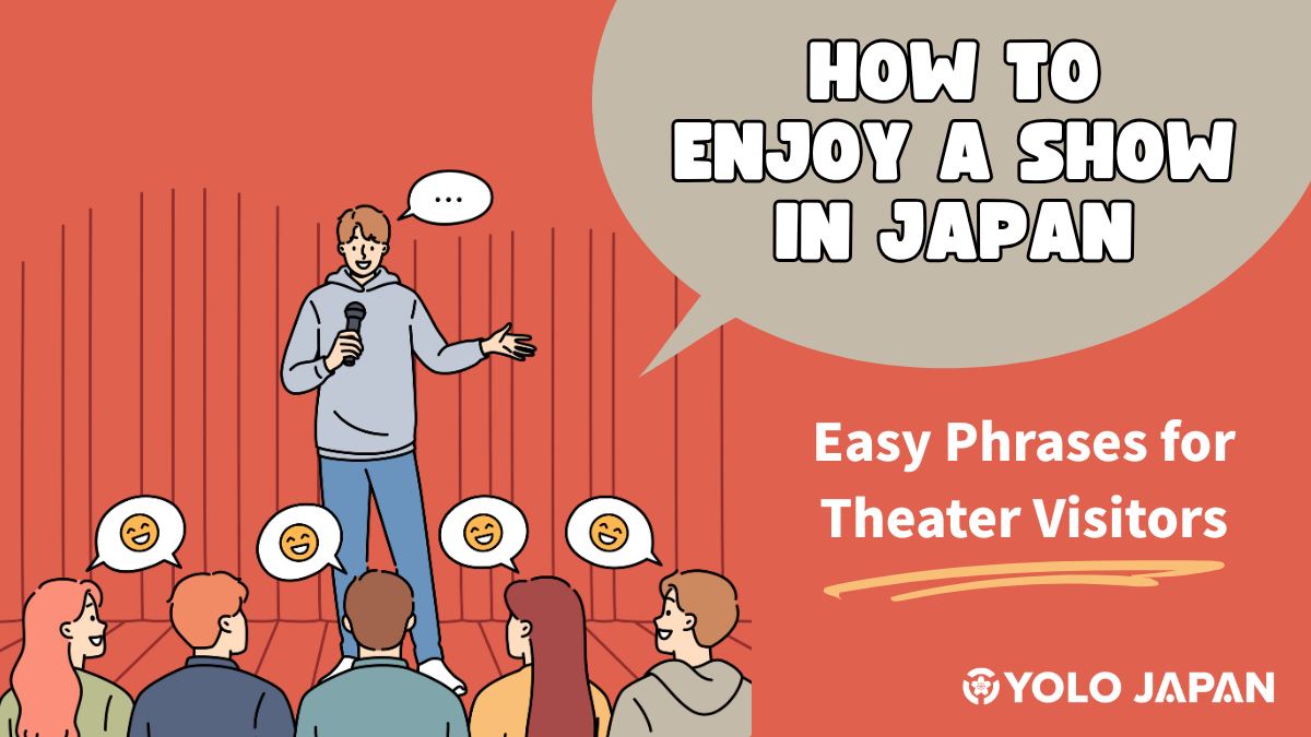 How to Enjoy a Show in Japan: Easy Japanese Phrases for Theater Visitors